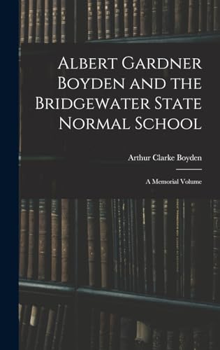 Albert Gardner Boyden and the Bridgewater State Normal School
