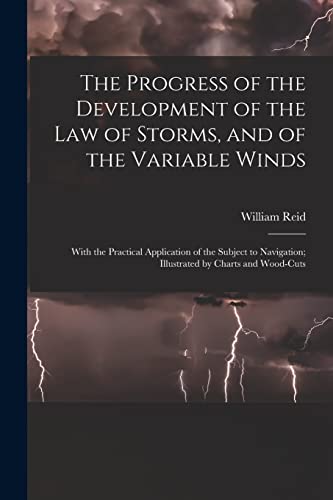The Progress of the Development of the Law of Storms, and of the Variable Winds