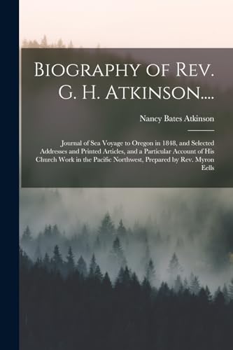 Biography of Rev. G. H. Atkinson....