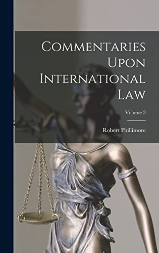 Commentaries Upon International Law; Volume 3