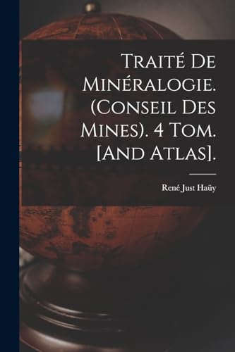 Traité De Minéralogie. (Conseil Des Mines). 4 Tom. [And Atlas].