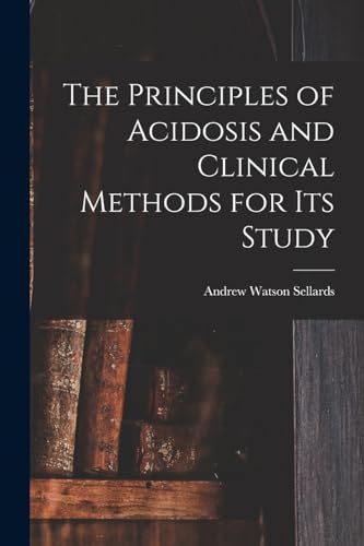 The Principles of Acidosis and Clinical Methods for Its Study