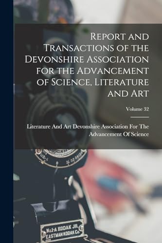 Report and Transactions of the Devonshire Association for the Advancement of Science, Literature and Art; Volume 32