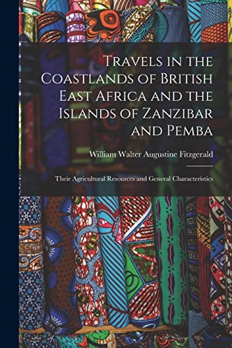 Travels in the Coastlands of British East Africa and the Islands of Zanzibar and Pemba
