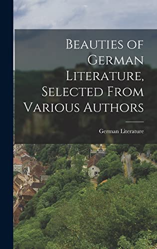 Beauties of German Literature, Selected From Various Authors