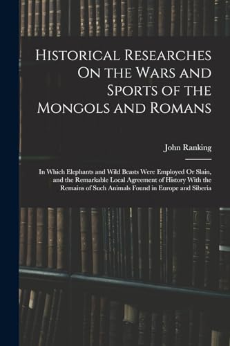 Historical Researches On the Wars and Sports of the Mongols and Romans
