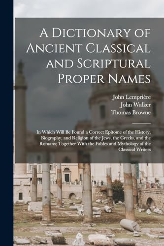A Dictionary of Ancient Classical and Scriptural Proper Names
