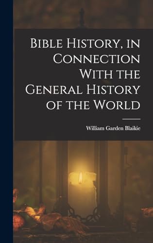 Bible History, in Connection With the General History of the World