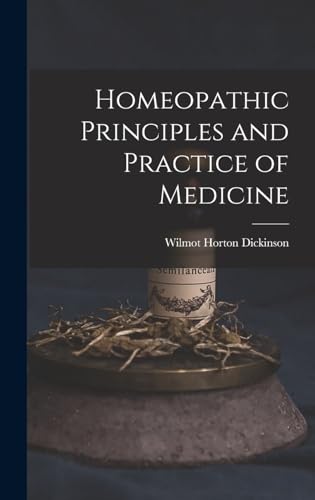 Homeopathic Principles and Practice of Medicine