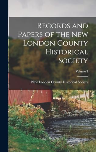 Records and Papers of the New London County Historical Society; Volume 3
