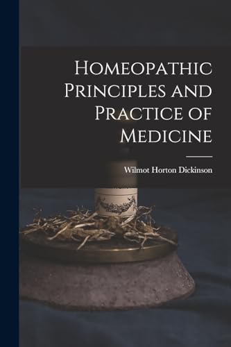 Homeopathic Principles and Practice of Medicine