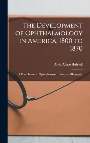 The Development of Ophthalmology in America, 1800 to 1870