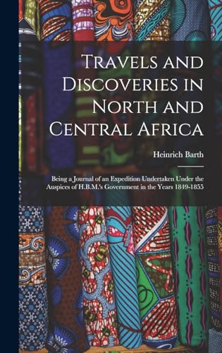 Travels and Discoveries in North and Central Africa
