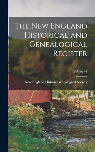 The New England Historical and Genealogical Register; Volume 44