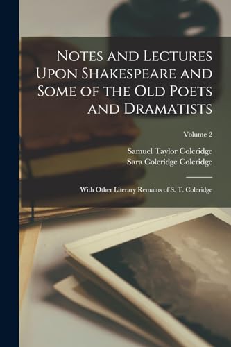 Notes and Lectures Upon Shakespeare and Some of the Old Poets and Dramatists