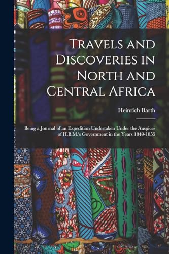 Travels and Discoveries in North and Central Africa