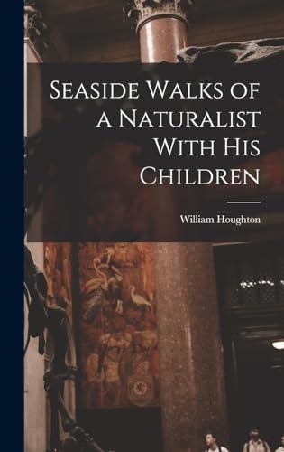 Seaside Walks of a Naturalist With His Children