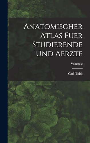 Anatomischer Atlas Fuer Studierende Und Aerzte; Volume 2