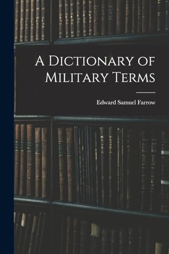 A Dictionary of Military Terms