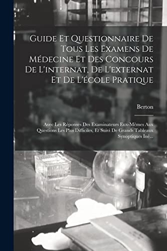 Guide Et Questionnaire De Tous Les Examens De Médecine Et Des Concours De L'internat, De L'externat Et De L'école Pratique