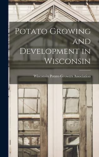 Potato Growing and Development in Wisconsin