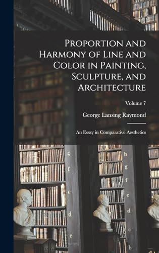 Proportion and Harmony of Line and Color in Painting, Sculpture, and Architecture