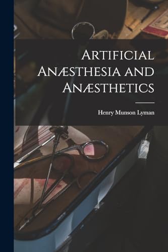 Artificial Anæsthesia and Anæsthetics
