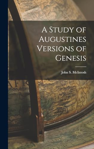 A Study of Augustines Versions of Genesis
