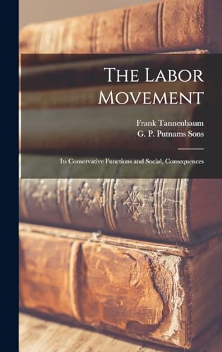 The Labor Movement; its Conservative Functions and Social, Consequences