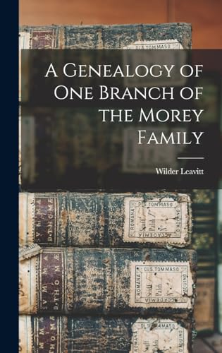 A Genealogy of One Branch of the Morey Family