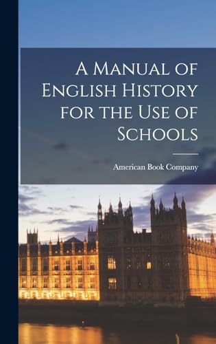 A Manual of English History for the Use of Schools