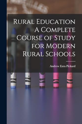 Rural Education A Complete Course of Study for Modern Rural Schools