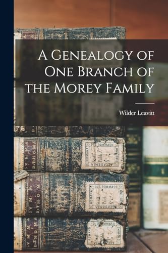 A Genealogy of One Branch of the Morey Family