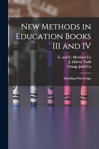 New Methods in Education Books III and IV; Modelling With Design