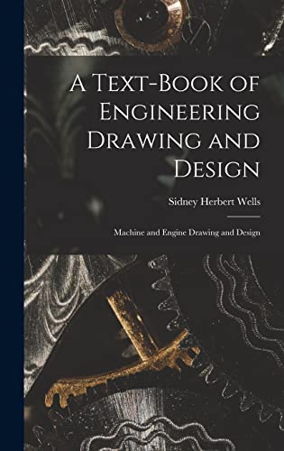 A Text-Book of Engineering Drawing and Design