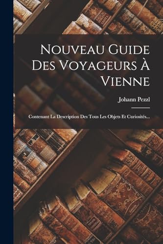 Nouveau Guide Des Voyageurs À Vienne