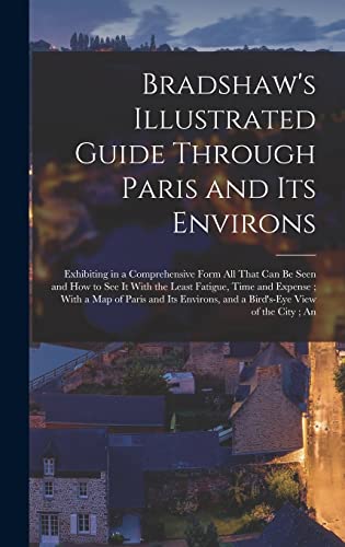 Bradshaw's Illustrated Guide Through Paris and its Environs
