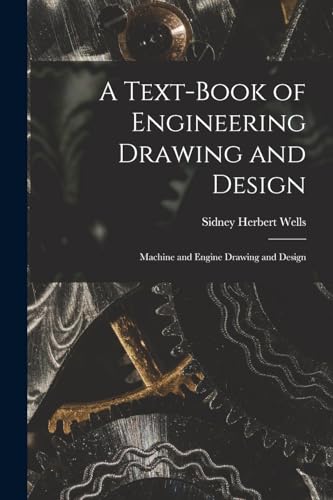 A Text-Book of Engineering Drawing and Design