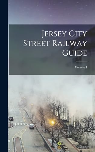 Jersey City Street Railway Guide; Volume 1