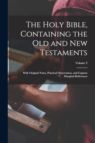 The Holy Bible, Containing the Old and New Testaments