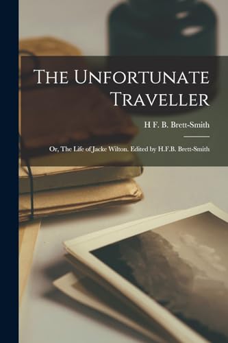 The Unfortunate Traveller; or, The Life of Jacke Wilton. Edited by H.F.B. Brett-Smith