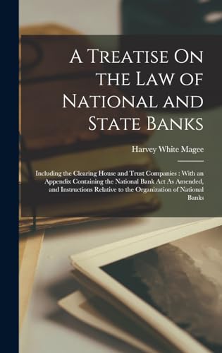 A Treatise On the Law of National and State Banks