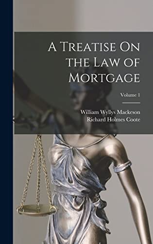 A Treatise On the Law of Mortgage; Volume 1