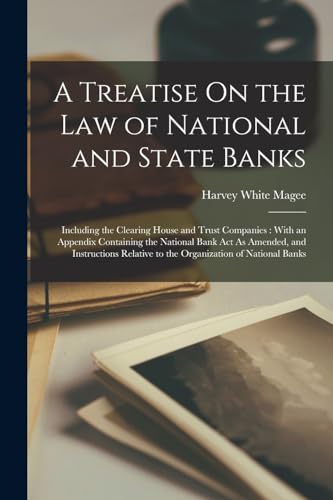 A Treatise On the Law of National and State Banks