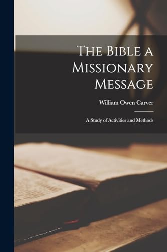 The Bible a Missionary Message; a Study of Activities and Methods