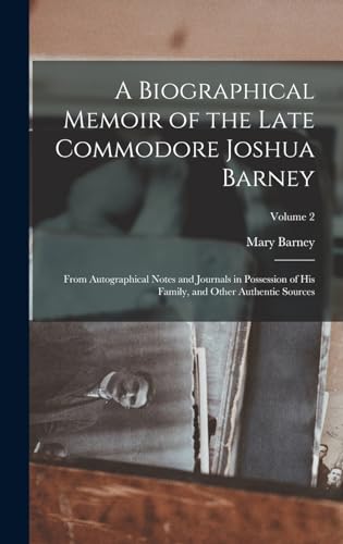 A Biographical Memoir of the Late Commodore Joshua Barney