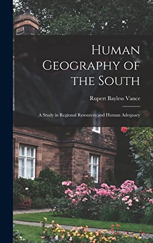 Human Geography of the South; a Study in Regional Resources and Human Adequacy