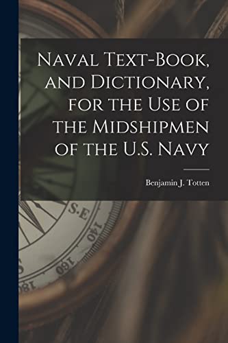 Naval Text-book, and Dictionary, for the use of the Midshipmen of the U.S. Navy