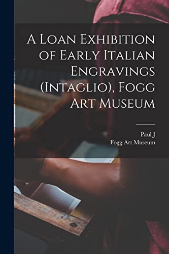 A Loan Exhibition of Early Italian Engravings (intaglio), Fogg Art Museum