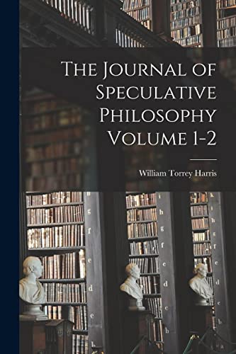 The Journal of Speculative Philosophy Volume 1-2